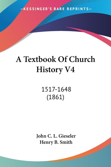 Textbook Of Church History V4: 1517-1648 (1861) - Ingram
