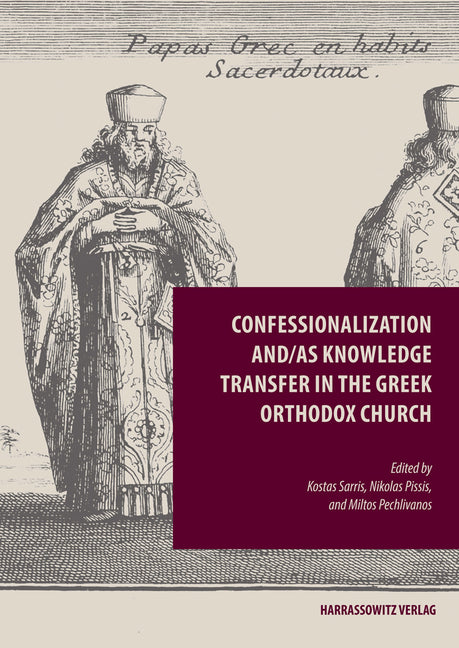 Confessionalization And/As Knowledge Transfer in the Greek Orthodox Church - Ingram