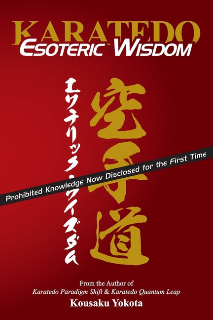 Karatedo Esoteric Wisdom: Prohibited Knowledge Now Disclosed for the First Time - Ingram