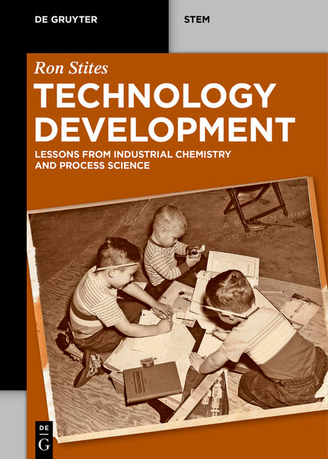 Technology Development: Lessons from Industrial Chemistry and Process Science - Ingram
