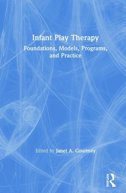 Infant Play Therapy: Foundations, Models, Programs, and Practice - Ingram