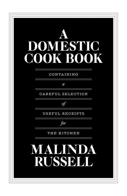 Domestic Cook Book: Containing a Careful Selection of Useful Receipts for the Kitchen - Ingram