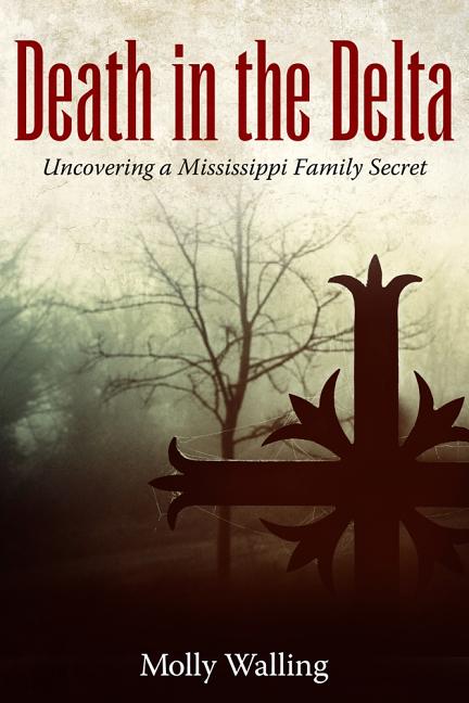 Death in the Delta: Uncovering a Mississippi Family Secret - Ingram