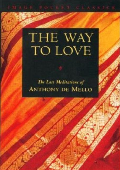 Way to Love: The Last Meditations of Anthony de Mello - Ingram