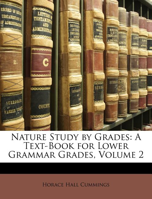 Nature Study by Grades: A Text-Book for Lower Grammar Grades, Volume 2 - Ingram