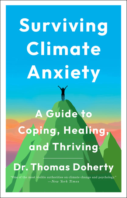 Surviving Climate Anxiety: A Guide to Coping, Healing, and Thriving - Ingram