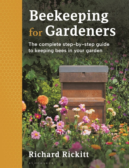 Beekeeping for Gardeners: The Complete Step-By-Step Guide to Keeping Bees in Your Garden - Finalist in the Garden Media Guild Award 2024 - Ingram