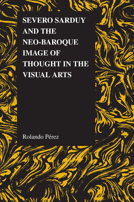 Severo Sarduy and the Neo-Baroque Image of Thought in the Visual Arts - Ingram