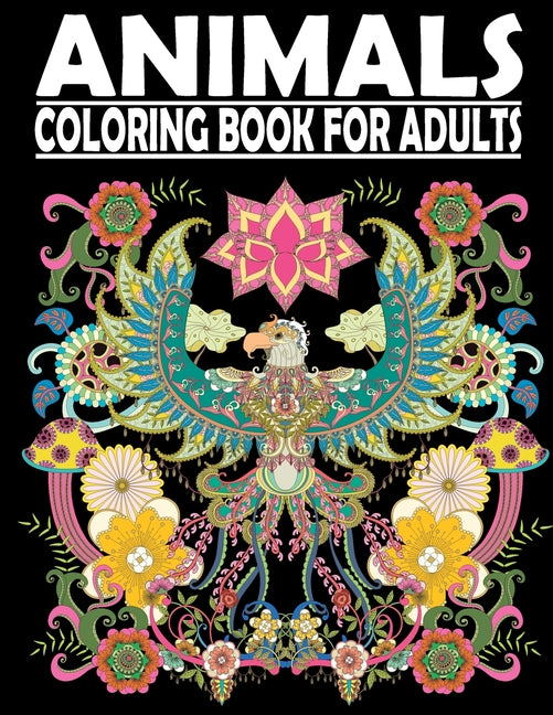 Animals Coloring Book for Adults: Stress Relieving Coloring Book Featuring Bears, Birds, Dolphin, Foxe, Turtles, Monkey , Fish and many more VOL1 - Ingram
