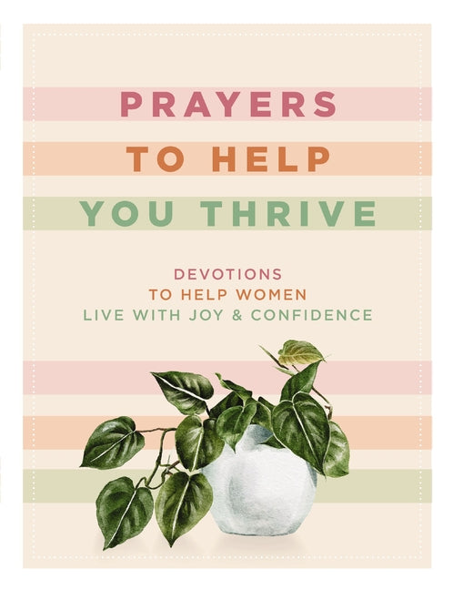 Prayers to Help You Thrive: Devotions to Help Women Live with Joy and Confidence - Ingram