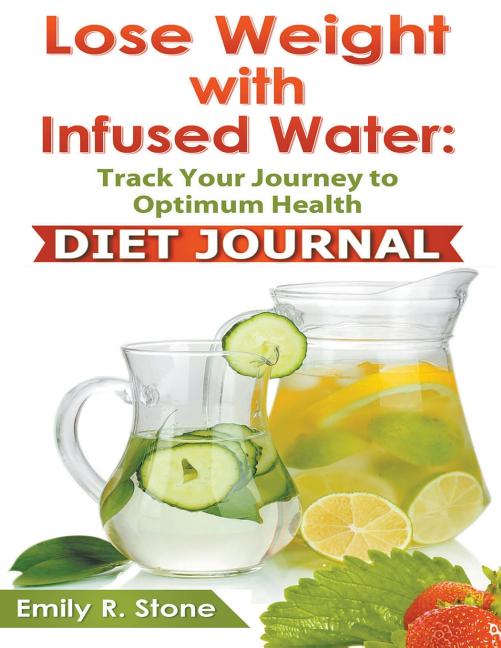 Lose Weight With Infused Water: Diet Journal - Ingram