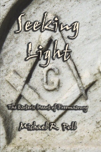 Seeking Light: The Esoteric Heart of Freemasonry - Ingram
