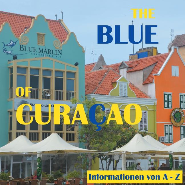 The Blue of Curacao: Informationen von A bis Z - Ingram