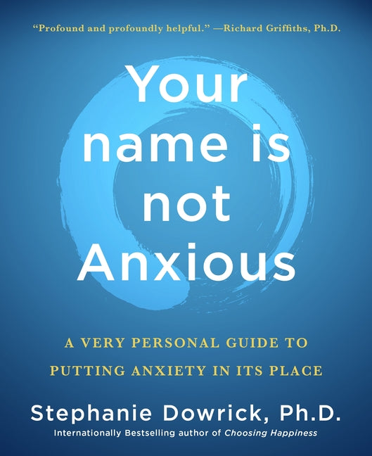 Your Name Is Not Anxious: A Very Personal Guide to Putting Anxiety in Its Place - Ingram
