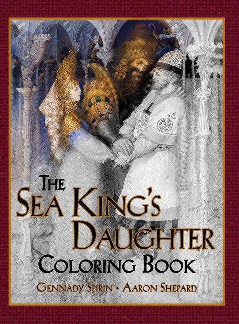 Sea King's Daughter Coloring Book: A Grayscale Adult Coloring Book and Children's Storybook Featuring a Lovely Russian Legend - Ingram
