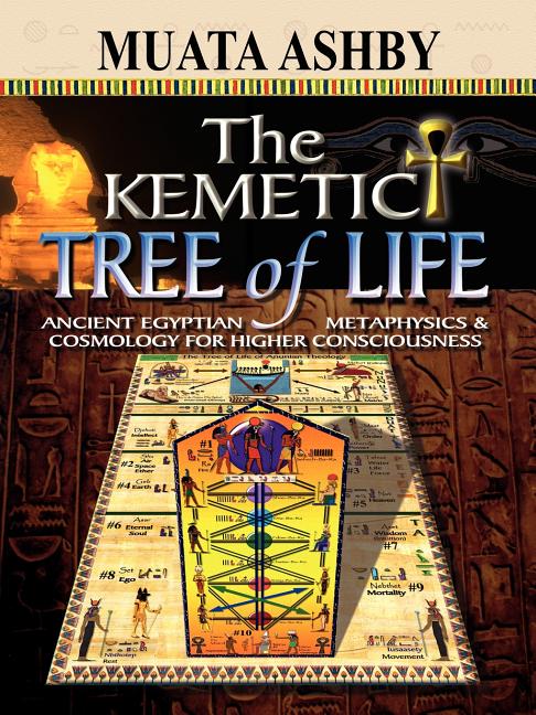 Kemetic Tree of Life Ancient Egyptian Metaphysics and Cosmology for Higher Consciousness - Ingram