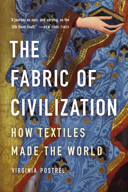 Fabric of Civilization: How Textiles Made the World - Ingram