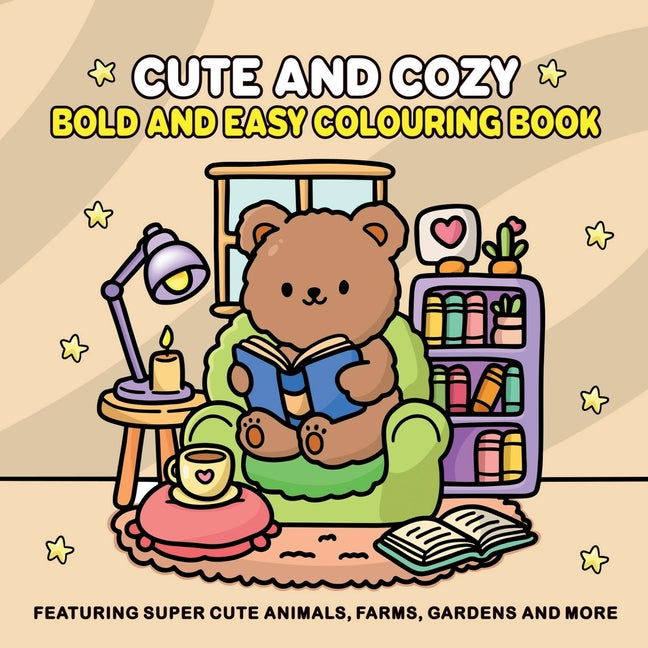 Cute and Cozy: Bold and Easy Colouring Book for Adults and Teens for Relaxation Featuring Super Cute Animals, Farms, Gardens and more - Ingram