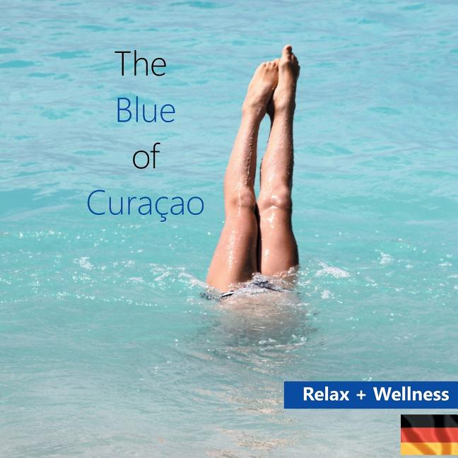 The Blue of Curacao: Relax und Wellness - Ingram