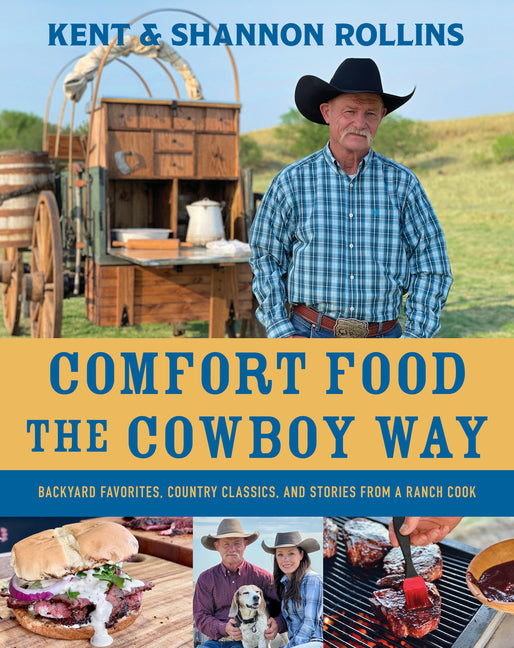 Comfort Food the Cowboy Way: Backyard Favorites, Country Classics, and Stories from a Ranch Cook - Ingram