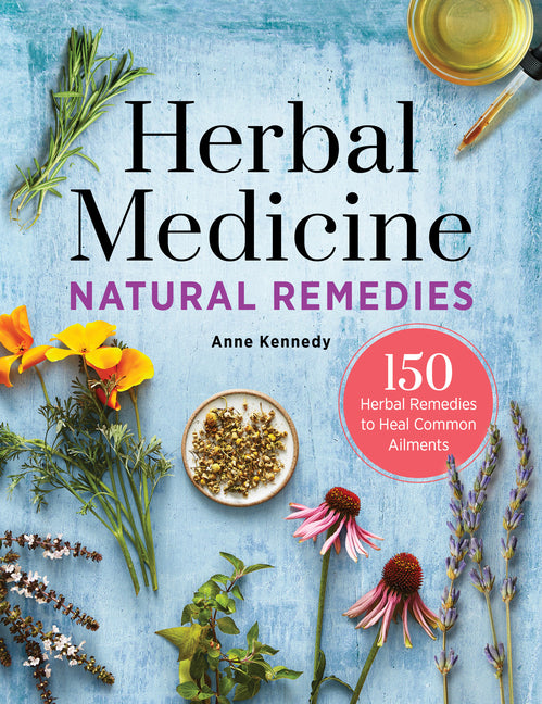 Herbal Medicine Natural Remedies: 150 Herbal Remedies to Heal Common Ailments - Ingram