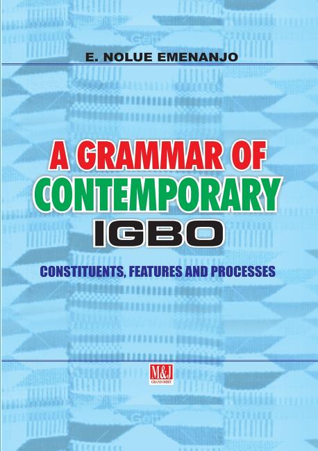 Grammar of Contemporary Igbo. Constituents, Features and Processes - Ingram