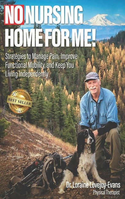 No Nursing Home for Me!: Strategies to Manage Pain, Improve Functional Mobility, and Keep You Living Independently - Ingram