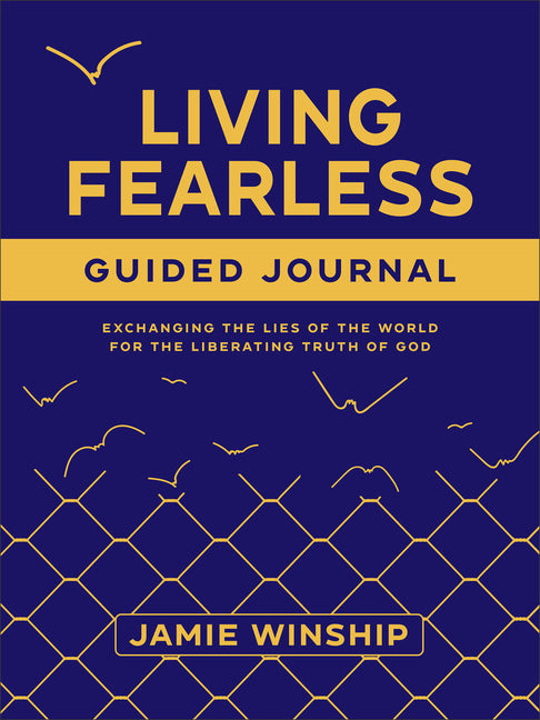 Living Fearless Guided Journal: Exchanging the Lies of the World for the Liberating Truth of God - Ingram