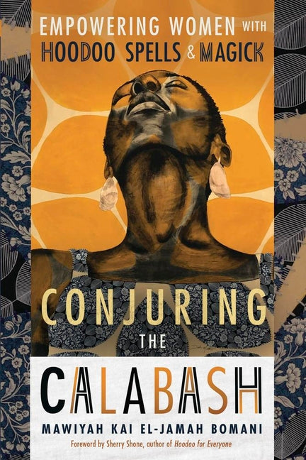 Conjuring the Calabash: Empowering Women with Hoodoo Spells & Magick - Ingram