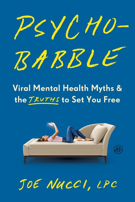 Psychobabble: Viral Mental Health Myths & the Truths to Set You Free - Ingram
