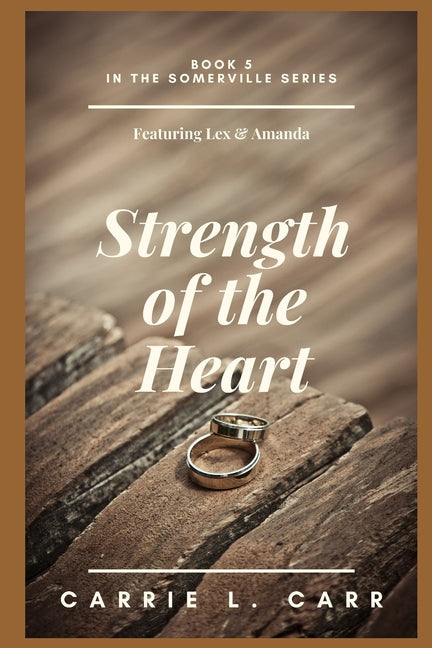Strength of the Heart: Book Five in the Somerville Series (Featuring Lex & Amanda) - Ingram