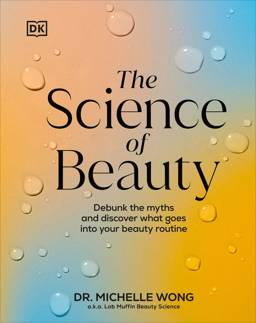 Science of Beauty: Debunk the Myths and Discover What Goes Into Your Beauty Routine - Ingram
