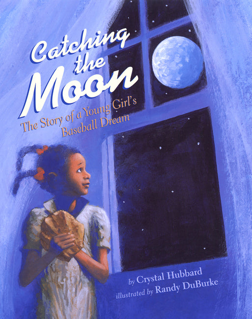 Catching the Moon: The Story of a Young Girl's Baseball Dream - Ingram
