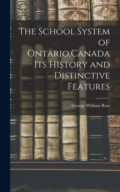 School System of Ontario, Canada Its History and Distinctive Features - Ingram