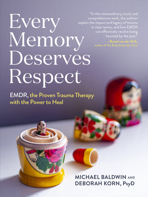 Every Memory Deserves Respect: Emdr, the Proven Trauma Therapy with the Power to Heal - Ingram