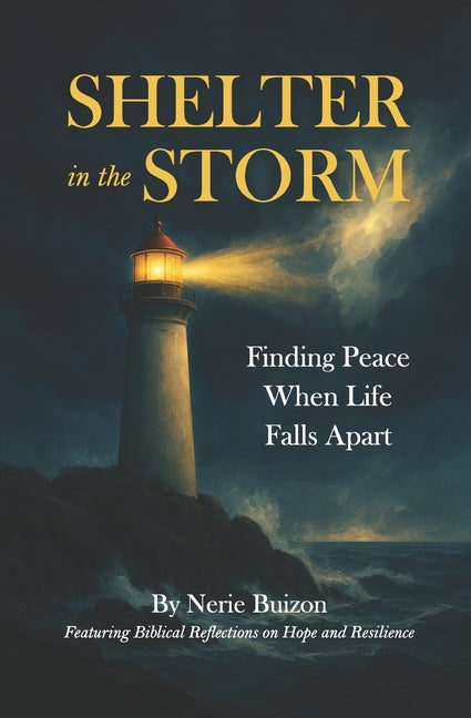 Shelter in the Storm: Finding Peace When Life Falls Apart: Featuring Biblical Reflections on Hope and Resilience - Ingram
