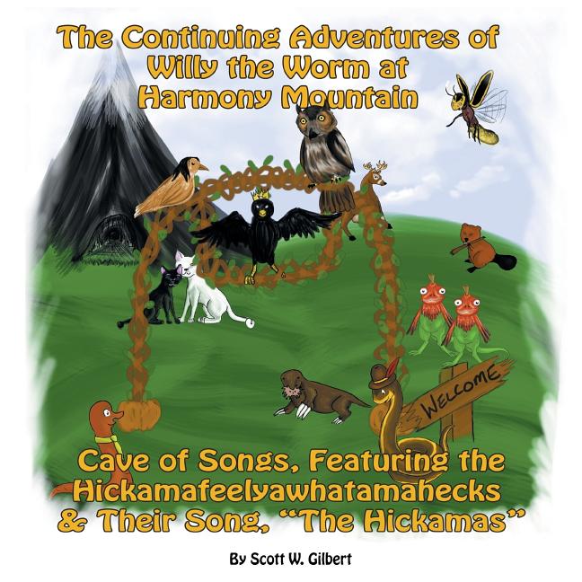 Continuing Adventures Of Willy The Worm At Harmony Mountain: Cave Of Songs, Featuring The Hickamafeelyawhatamahecks & Their Song. "The Hickamas" - Ingram