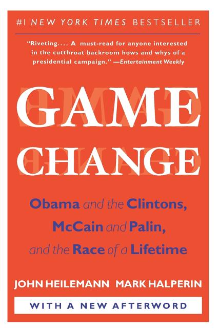 Game Change: Obama and the Clintons, McCain and Palin, and the Race of a Lifetime - Ingram