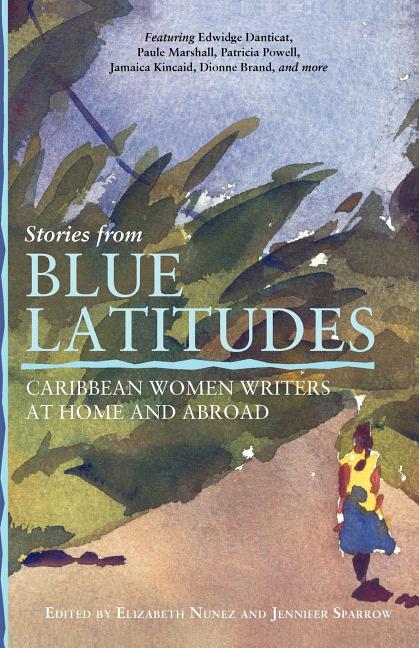 Stories from Blue Latitudes: Caribbean Women Writers at Home and Abroad - Ingram