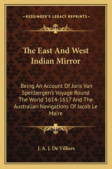 East And West Indian Mirror: Being An Account Of Joris Van Speilbergen's Voyage Round The World 1614-1617 And The Australian Navigations Of Jacob L - Ingram