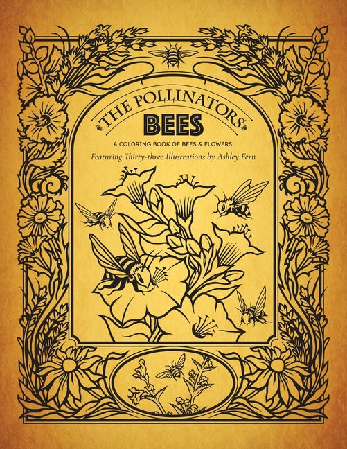 Pollinators: Bees - A Coloring Book of Bees and Flowers: Featuring Thirty-Three Illustrations by Ashley Fern - Ingram