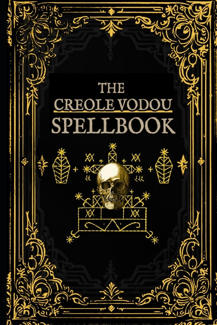 Creole Vodou Spellbook: Voodoo / Hoodoo Spells from Haiti & New Orleans - Ingram