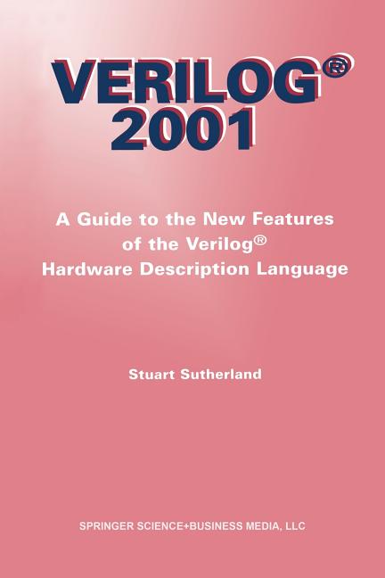 Verilog -- 2001: A Guide to the New Features of the Verilog(r) Hardware Description Language (2002) - Ingram