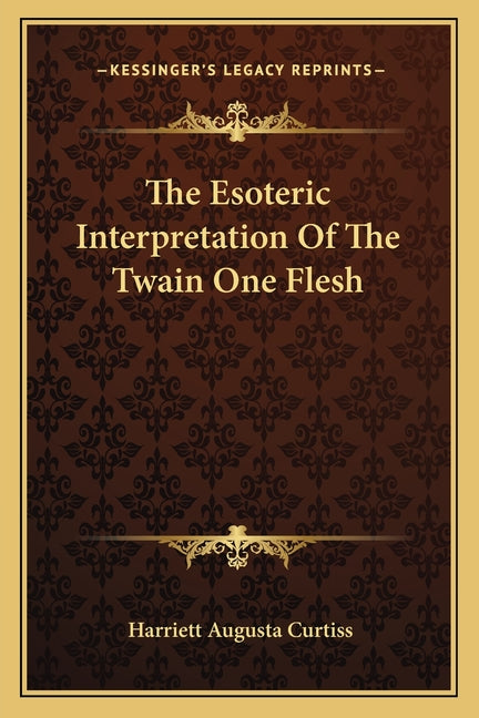Esoteric Interpretation Of The Twain One Flesh - Ingram
