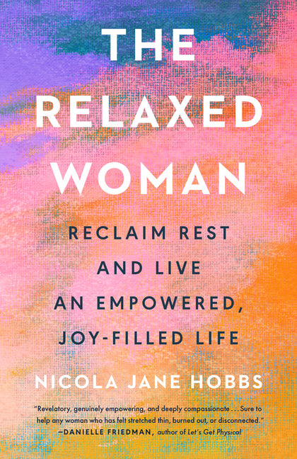 Relaxed Woman: Reclaim Rest and Live an Empowered, Joy-Filled Life - Ingram