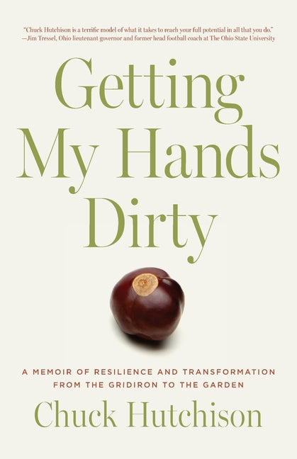 Getting My Hands Dirty: A Memoir of Resilience and Transformation from the Gridiron to the Garden - Ingram