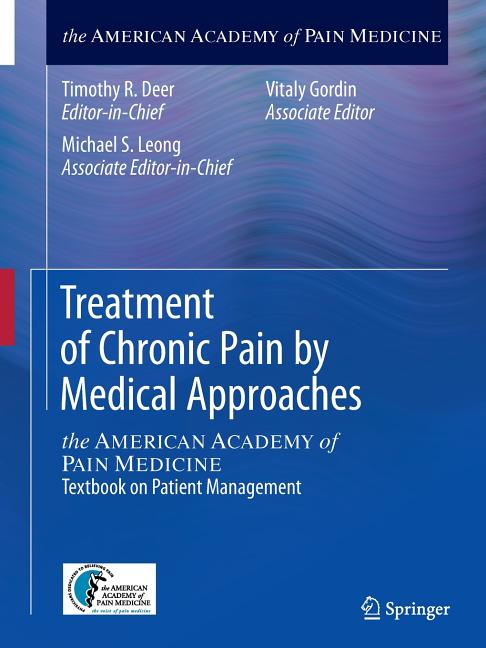 Treatment of Chronic Pain by Medical Approaches: The American Academy of Pain Medicine Textbook on Patient Management (2015) - Ingram