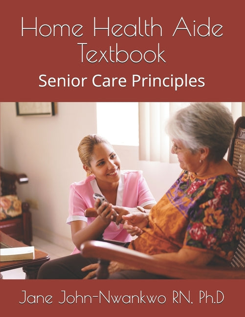 Home Health Aide Textbook: Senior Care Principles - Ingram
