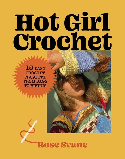 Hot Girl Crochet: 15 Easy Crochet Projects, from Bags to Bikinis - Ingram