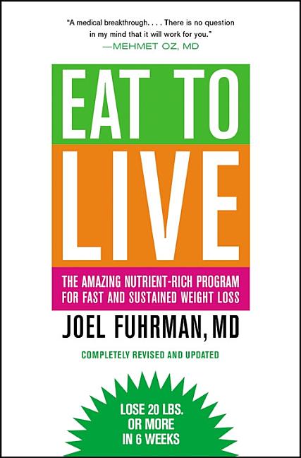 Eat to Live: The Amazing Nutrient-Rich Program for Fast and Sustained Weight Loss, Revised Edition (Revised, Updated) - Ingram